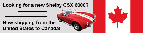 Canadian Import Authentic Shelby Cobra CSX